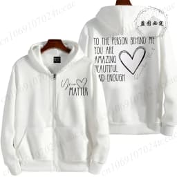 Dear Person Behind Me Zip Up Sweatshirt,You Matter Zipper Hoodies,You Are Enough Zip Jacket Coats,Mental Health Matters Hoodies