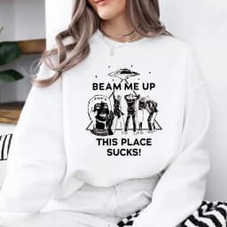 Beam Me Up This Place Sucks Sweatshirt Funny Quote Movie Sweater Space Humor Shirt Unisex Long Sleeves Sweatshirts Fans Gifts