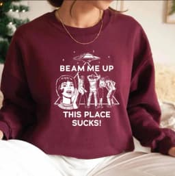 Beam Me Up This Place Sucks Sweatshirt Funny Quote Movie Sweater Space Humor Shirt Unisex Long Sleeves Sweatshirts Fans Gifts