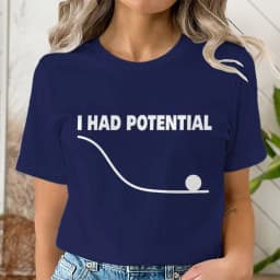 "I Had Potential" Print T Shirt Fun Science Women Men Short Sleeve Streetwear Round Neck Casual Tshirts