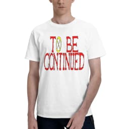 To Be Continued Men's T Shirts One Piece Amazing Tees Short Sleeve Round Neck Cotton Unique Clothes T-Shirt