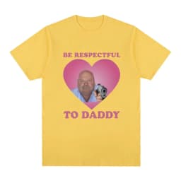 Funny Bertram Be Respectful To Daddy T Shirt Men Hip Hop Vintage Short Sleeve T-shirts Cotton Casual Oversized Tee Shirt Unisex