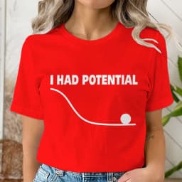 "I Had Potential" Print T Shirt Fun Science Women Men Short Sleeve Streetwear Round Neck Casual Tshirts