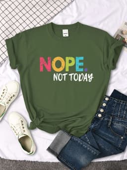 Nope Not Today Print Women T Shirts Comfortable Fashion Tee Clothing Breathable Hip Hop Tops Personality Crewneck Short Sleeve
