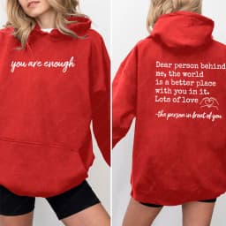 You Are Enough Dear Person Behind Me Two Sided Hoodie Back and Front Hoodie Positivity Sweatshirt Suicide Prevention Sweatshirt