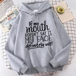 Slogan If My Mouth Doesn't Say It My Face Definitely Will Letter Printed Hoodies Women's Casual Funny Sweatshirts Hooded Clothes