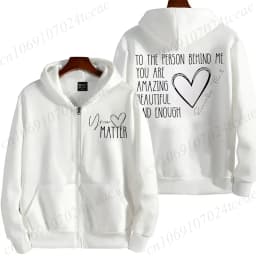 Dear Person Behind Me Zip Up Sweatshirt,You Matter Zipper Hoodies,You Are Enough Zip Jacket Coats,Mental Health Matters Hoodies