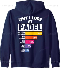 Why I Lost At Padel Sport Tennis Funny Padel Zip Hoodie Print on Demand Hoodies Women Mens Sweatshirt Funny Tops
