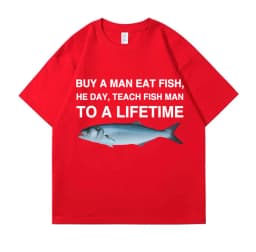 Buy A Man Eat Fish He Day Teach Fish Man To A Lifetime Funny Meme T Shirt Unisex Casual Cotton T-shirt Men Cotton Oversized Tees