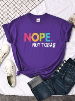 Nope Not Today Print Women T Shirts Comfortable Fashion Tee Clothing Breathable Hip Hop Tops Personality Crewneck Short Sleeve