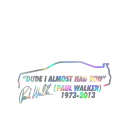 Dude I Almost Had you Paul Walker RIP R34 Bumper Window Vinyl Decal Stickers Premium Diecut Fast and Furious Movie Stickers