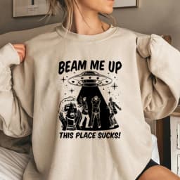 Robin Beam Me Up This Place Sucks Sweatshirt Unisex Funny Alien UFO Abduction Quote Shirts ST5 Merch Stranger Trendy Sweatshirts