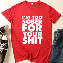 I'm Too Sober for You Letter Print T Shirt Women Short Sleeve O Neck Loose Tshirt Summer Women Tee Shirt Tops Camisetas Mujer