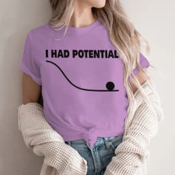 "I Had Potential" Print T Shirt Fun Science Women Men Short Sleeve Streetwear Round Neck Casual Tshirts