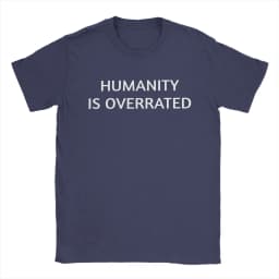 Men Women's Humanity is overrated T Shirt 100% Cotton Clothing Funny Short Sleeve O Neck Tees Gift Idea T-Shirts