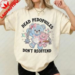 Dead Pedophiles Don’t Reoffend Save The Children Protective Parent Shirt We Love Our Kids Cartoons Graphic T-shirt Short-sleev