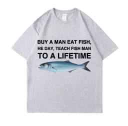 Buy A Man Eat Fish He Day Teach Fish Man To A Lifetime Funny Meme T Shirt Unisex Casual Cotton T-shirt Men Cotton Oversized Tees