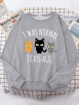 I Was Normal 3 Cats Ago Print Women's Hoody Fashion S-XXL Hoodies High Quality Hoodie Oversize Loose Casual Female Sportswear