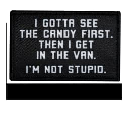 I Gotta See The Candy First&You Read My Patch Hook and Loop Attach for Hats, Jeans, Vest