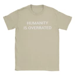 Men Women's Humanity is overrated T Shirt 100% Cotton Clothing Funny Short Sleeve O Neck Tees Gift Idea T-Shirts