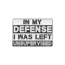 In My Defense I Was Left Unsupervised Enamel Pin Sarcastic Humor Brooches Lapel Collar Badge Wholesale Jewelry Gift For Friend