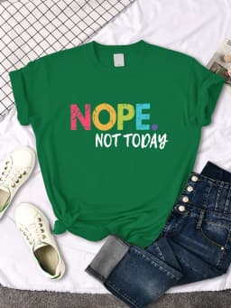 Nope Not Today Print Women T Shirts Comfortable Fashion Tee Clothing Breathable Hip Hop Tops Personality Crewneck Short Sleeve