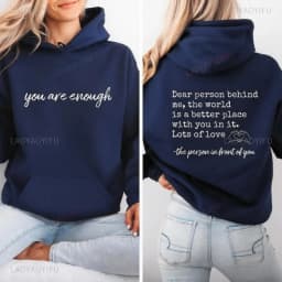 You Are Enough Dear Person Behind Me Two Sided Hoodie Back and Front Hoodie Positivity Sweatshirt Suicide Prevention Sweatshirt