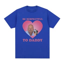 Funny Bertram Be Respectful To Daddy T Shirt Men Hip Hop Vintage Short Sleeve T-shirts Cotton Casual Oversized Tee Shirt Unisex