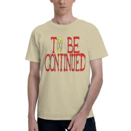 To Be Continued Men's T Shirts One Piece Amazing Tees Short Sleeve Round Neck Cotton Unique Clothes T-Shirt