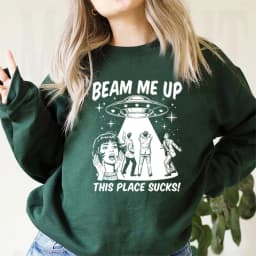 Robin Beam Me Up This Place Sucks Sweatshirt Unisex Funny Alien UFO Abduction Quote Shirts ST5 Merch Stranger Trendy Sweatshirts