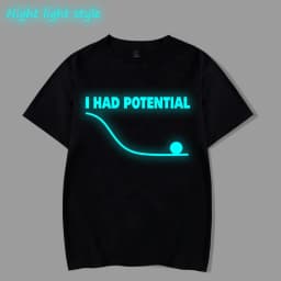 "I Had Potential" Print T Shirt Fun Science Women Men Short Sleeve Streetwear Round Neck Casual Tshirts