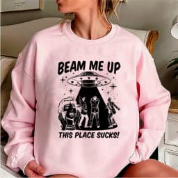 Robin Beam Me Up This Place Sucks Sweatshirt Unisex Funny Alien UFO Abduction Quote Shirts ST5 Merch Stranger Trendy Sweatshirts