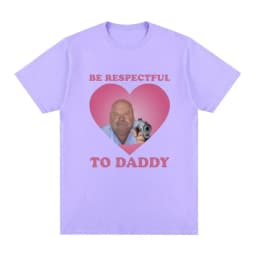 Funny Bertram Be Respectful To Daddy T Shirt Men Hip Hop Vintage Short Sleeve T-shirts Cotton Casual Oversized Tee Shirt Unisex