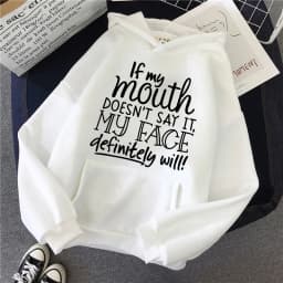 Slogan If My Mouth Doesn't Say It My Face Definitely Will Letter Printed Hoodies Women's Casual Funny Sweatshirts Hooded Clothes