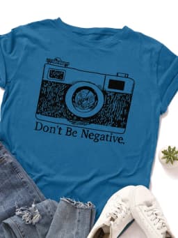 Don't Be Negative Camera Print Women T Shirt Short Sleeve O Neck Loose Women Tshirt Ladies Tee Shirt Tops Camisetas Mujer