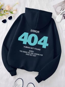 Error 404 Human Not Found sorry! Women's Hooded Fashion S-XXL Hoodies Fleece High Quality Sweatshirts Autumn Casual Sportswear