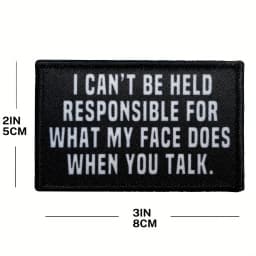 'I Can'T Be Held Responsible For What My Face Does When You Talk' - Humorous Hook And Loop Patch For Hats, Jeans, Coats