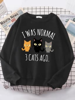 I Was Normal 3 Cats Ago Print Women's Hoody Fashion S-XXL Hoodies High Quality Hoodie Oversize Loose Casual Female Sportswear