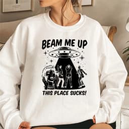 Robin Beam Me Up This Place Sucks Sweatshirt Unisex Funny Alien UFO Abduction Quote Shirts ST5 Merch Stranger Trendy Sweatshirts
