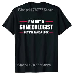 I'm Not A Gynecologist But I'll Take A Look Funny Doctor T-shirts Men Women's Fashion Harajuku Kawaii T-shirt Y2K Clothing
