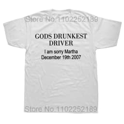 Gods Drunkest Driver I Am Sorry December 19th 2007 Women T Shirts Graphic Streetwear Short Sleeve Birthday Gifts Summer T-shirt