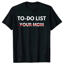 Funny To Do List Your Mom T Shirts Summer Mother Mommy Graphic Streetwear Short Sleeve Gift T-shirt Women Clothing Streetwear