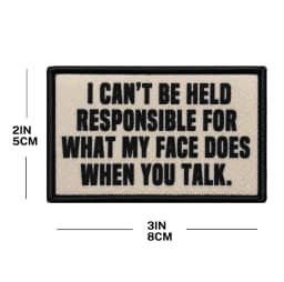 'I Can'T Be Held Responsible For What My Face Does When You Talk' - Humorous Hook And Loop Patch For Hats, Jeans, Coats