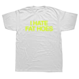 2026 I Hate Fat Hoes Printed Letters T-shirt Fashion Casual Streetwear Loose T Shirt Streetwear Harajuku Soft Women Tees