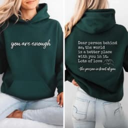 You Are Enough Dear Person Behind Me Two Sided Hoodie Back and Front Hoodie Positivity Sweatshirt Suicide Prevention Sweatshirt