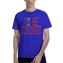 To Be Continued Men's T Shirts One Piece Amazing Tees Short Sleeve Round Neck Cotton Unique Clothes T-Shirt