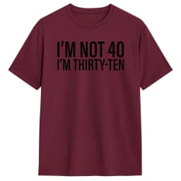 I'm Not 40 I'm Thirty-Ten Men T Shirt Vintage Tee Shirt Short Sleeve O Neck T-Shirt Cotton Original Clothing