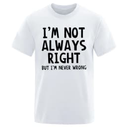 Fashion Men Casual TShirt Men I'm Not Always Right But I'm Never Wrong Short Sleeve Male Funny Tops Summer Oversized T Shirt