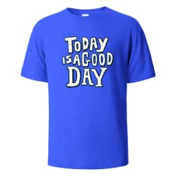 Today Is A Good Day Print t shirts 100% Cotton Summer Tees For Men Women Oversize Casual Tops t shirts
