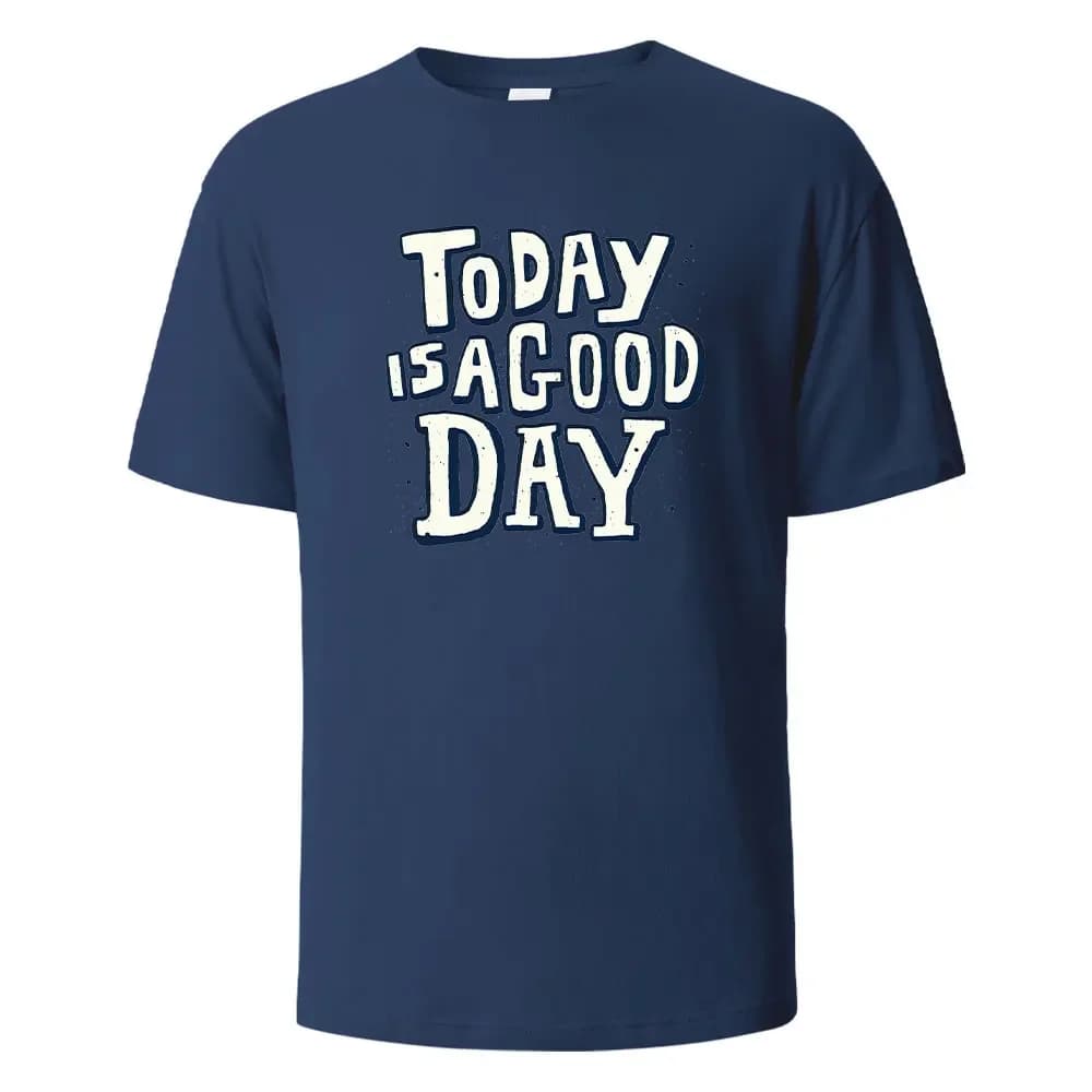 Today Is A Good Day Print t shirts 100% Cotton Summer Tees For Men Women Oversize Casual Tops t shirts